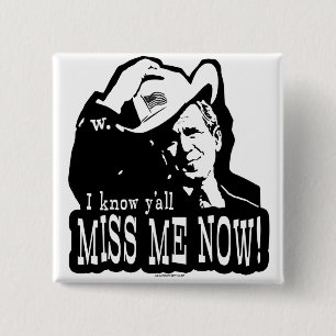 I Miss George W. Bush Anti Obama Gear 15 Cm Square Badge