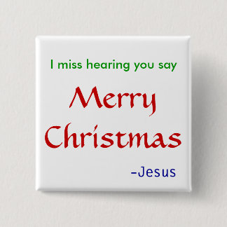I miss hearing Merry Christmas 15 Cm Square Badge