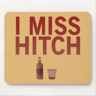 I Miss Hitch (dark on light) Mouse Pad