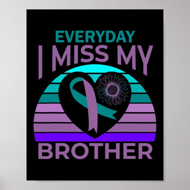 I Miss My Brother Heart Ribbon Suicide Awareness S Poster (Front)