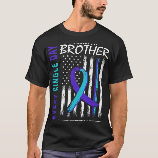 I Miss My Brother Suicide Awareness Prevention Ame T-Shirt (Front)