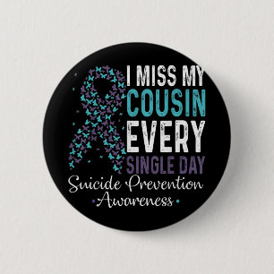 I Miss My Cousin Every Single Day Suicide Preventi 6 Cm Round Badge