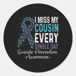 I Miss My Cousin Every Single Day Suicide Preventi Classic Round Sticker