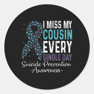 I Miss My Cousin Every Single Day Suicide Preventi Classic Round Sticker