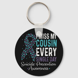 I Miss My Cousin Every Single Day Suicide Preventi Key Ring