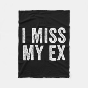 I Miss My Ex Breakup Heartbreak Broken Relationshi Fleece Blanket