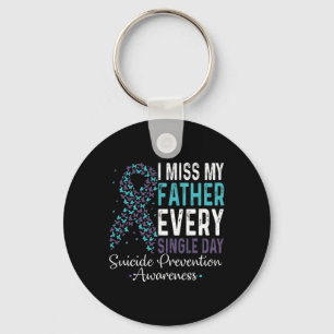 I Miss My Father Every Single Day Suicide Preventi Key Ring