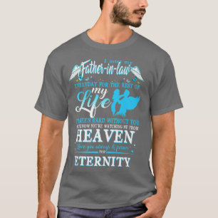 I Miss My FatherInLaw Everyday For The Rest Of My  T-Shirt