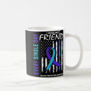 I Miss My Friend Suicide Awareness Prevention Amer Coffee Mug