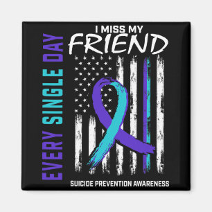 I Miss My Friend Suicide Awareness Prevention Amer Magnet