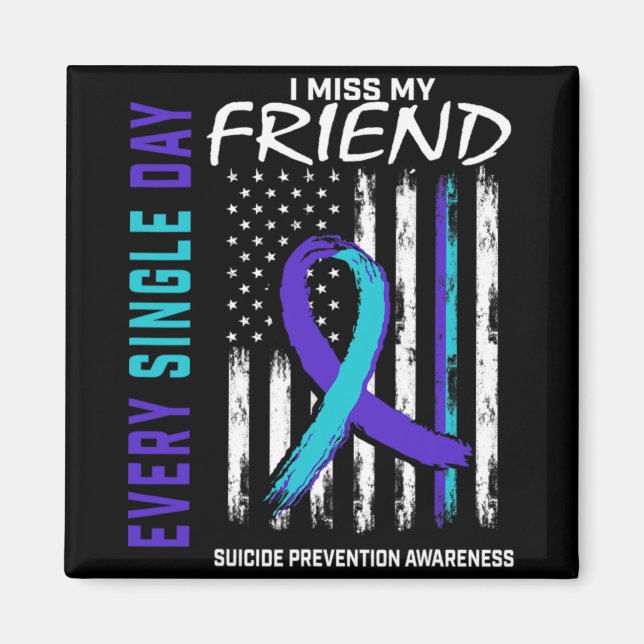 I Miss My Friend Suicide Awareness Prevention Amer Magnet (Front)