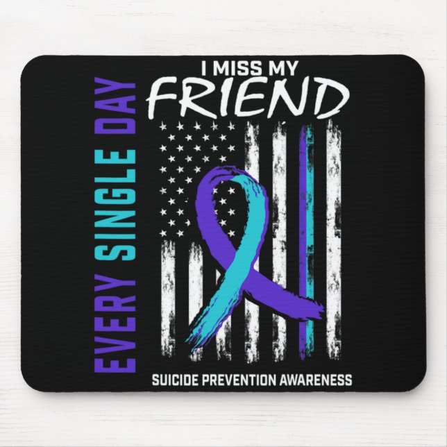 I Miss My Friend Suicide Awareness Prevention Amer Mouse Pad (Front)