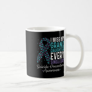 I Miss My Granddaughter Every Single Day Suicide P Coffee Mug