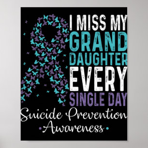 I Miss My Granddaughter Every Single Day Suicide P Poster