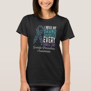 I Miss My Granddaughter Every Single Day Suicide P T-Shirt