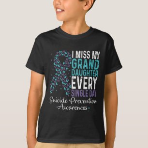 I Miss My Granddaughter Every Single Day Suicide P T-Shirt