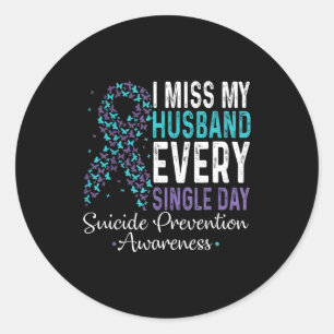 I Miss My Husband Every Single Day Suicide Prevent Classic Round Sticker
