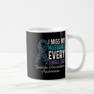 I Miss My Husband Every Single Day Suicide Prevent Coffee Mug