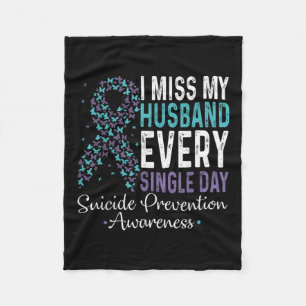 I Miss My Husband Every Single Day Suicide Prevent Fleece Blanket