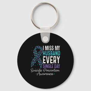 I Miss My Husband Every Single Day Suicide Prevent Key Ring