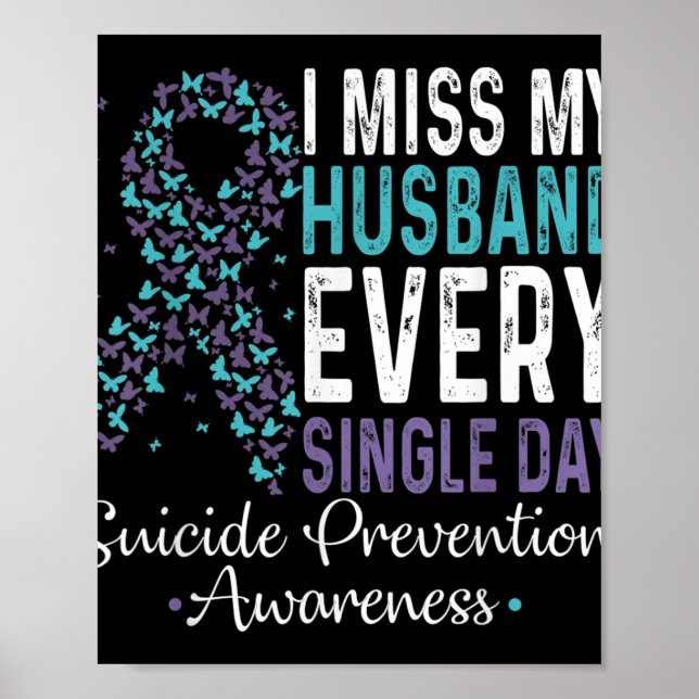I Miss My Husband Every Single Day Suicide Prevent Poster (Front)