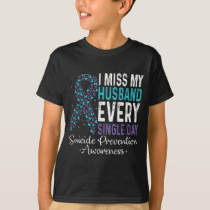 I Miss My Husband Every Single Day Suicide Prevent T-Shirt
