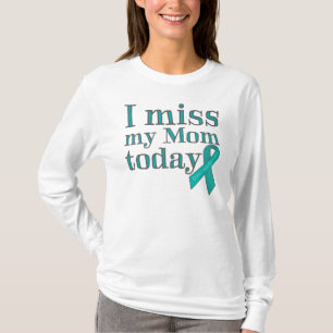I Miss My Mum Today (Ovarian Cancer) T-Shirt
