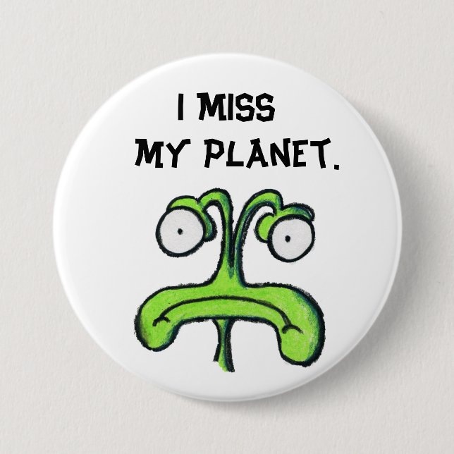 I MISS MY PLANET button (Front)