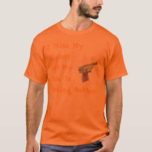 I Miss My Sister! T-Shirt