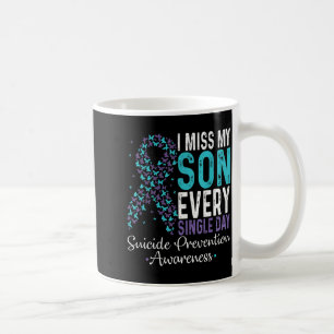 I Miss My Son Every Single Day Suicide Prevention Coffee Mug