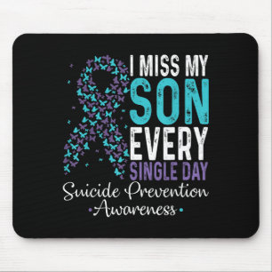 I Miss My Son Every Single Day Suicide Prevention  Mouse Pad