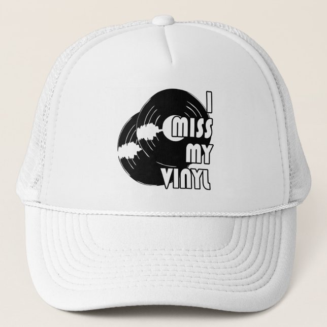 I MISS MY VINYL TRUCKER HAT (Front)