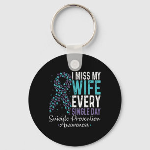 I Miss My Wife Every Single Day Suicide Prevention Key Ring