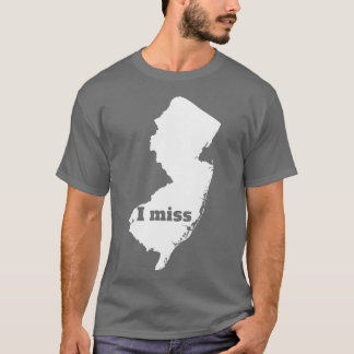 I Miss New Jersey My Home State T-Shirt
