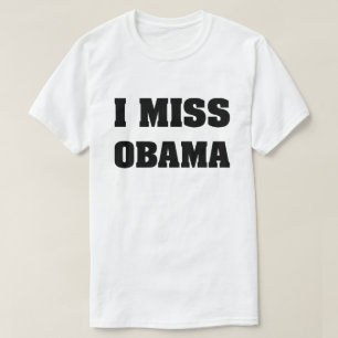 I Miss Obama Anti Trump T-Shirt