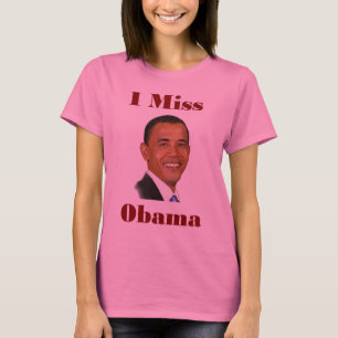 I Miss Obama T-Shirt