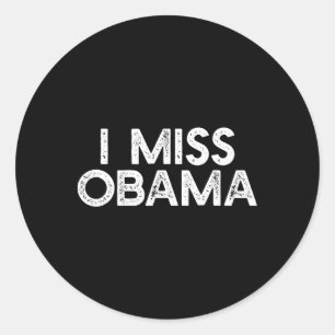 I Miss Obyma Anti Trump Dissent Protest Resist S Classic Round Sticker