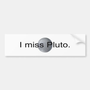 I miss pluto bumper sticker