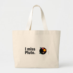 I miss Pluto. Large Tote Bag