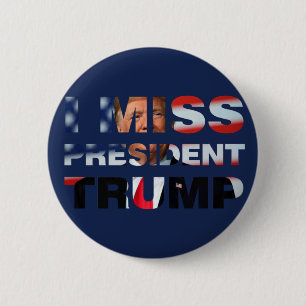 I Miss President Trump 6 Cm Round Badge