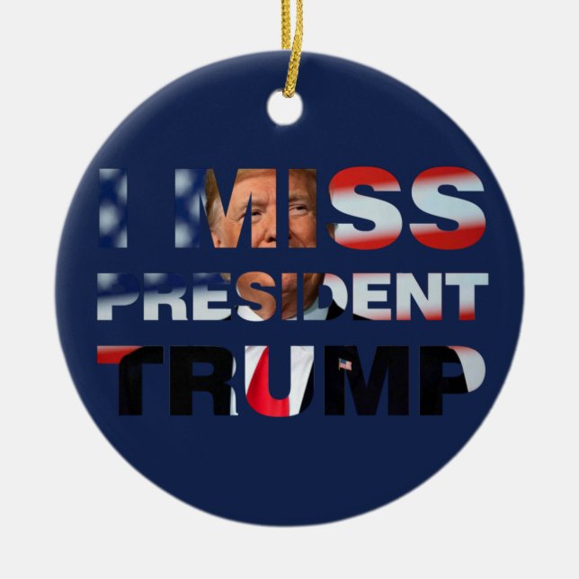 I Miss President Trump Ceramic Tree Decoration (Front)