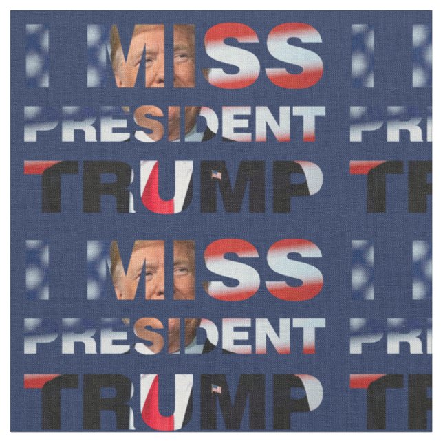 I Miss President Trump Fabric (Close Up)