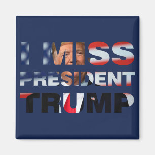 I Miss President Trump Magnet