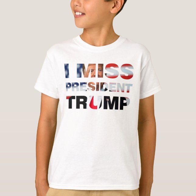 I Miss President Trump T-Shirt (Front)