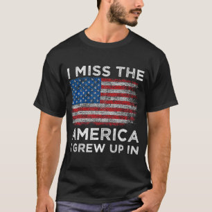 I Miss the America I Grew Up In Anti Government T-Shirt
