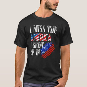 I Miss The America I Grew Up In Distress American T-Shirt