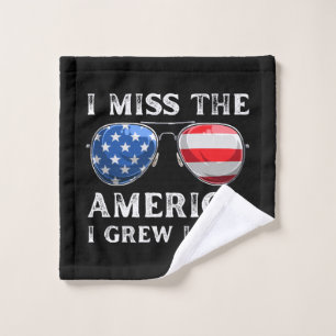 i miss the America i grew up in Wash Cloth