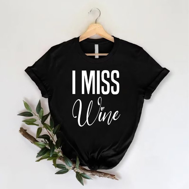 i miss wine | funny Wine Bachelorette Party T-Shirt (i miss wine | funny Wine Bachelorette Party T-Shirt)