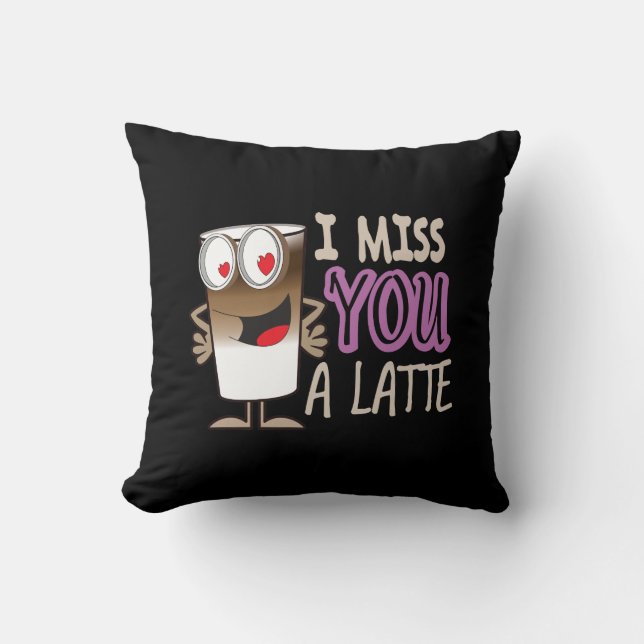 I Miss You a Latte Cushion (Front)