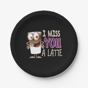 I Miss You a Latte Paper Plate